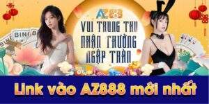 Cập Nhật Link Vào AZ888 Chính Thức Mới Nhất